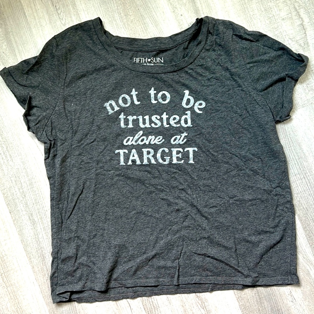 Like new t shirt - not to be trusted alone at Target